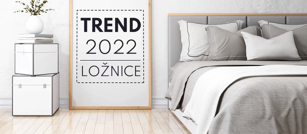 Trendy v ložnici 2022 – design, nábytek, tvary